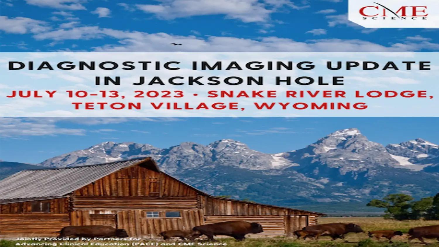Diagnostic Imaging Update in Jackson Hole