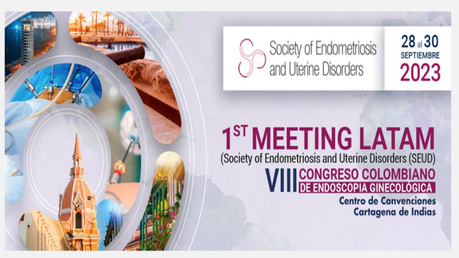 1ST Meeting LATAM Society of Endometriosis and Uterine Disorder and VIII Colombian Congress of Gynecological Endoscopy.