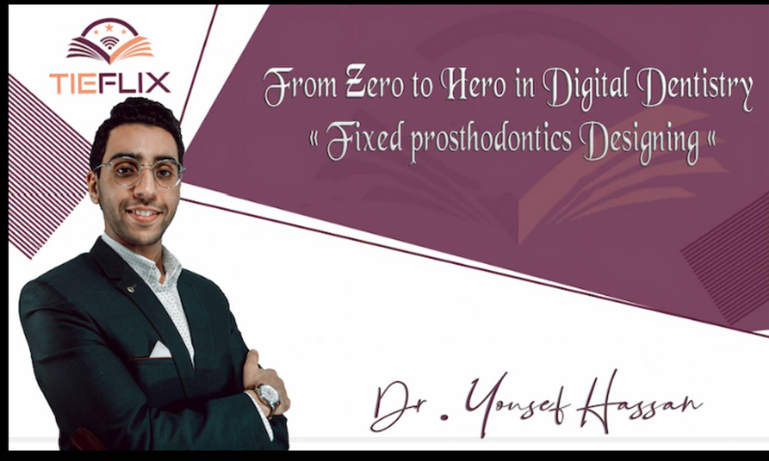 From Zero to Hero in Digital Dentistry – Fixed Prosthodontics Designing