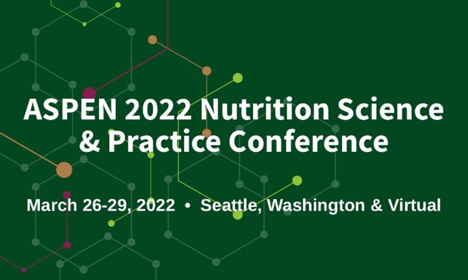 ASPEN 2022 Nutrition Science & Practice Conference